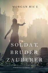 Soldat, Bruder, Zauberer (Für Ruhm und Krone - Buch 5)