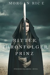 Ritter, Thronerbe, Prinz (Für Ruhm und Krone - Buch 3)