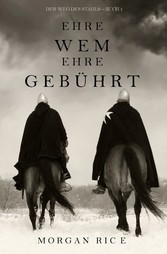 Ehre wem Ehre gebührt (Der Weg des Stahls-Buch Eins)