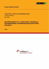 Identitätspolitik im 21. Jahrhundert. Entstehung, Errungenschaften und Überbetonung nach Francis Fukuyama