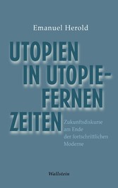 Utopien in utopiefernen Zeiten