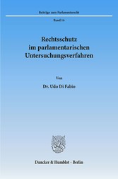 Rechtsschutz im parlamentarischen Untersuchungsverfahren.