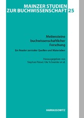 Meilensteine buchwissenschaftlicher Forschung. Ein Reader zentraler buchwissenschaftlicher Quellen und Materialien