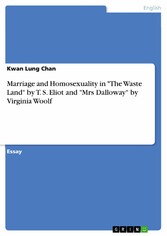 Marriage and Homosexuality in 'The Waste Land' by T. S. Eliot and 'Mrs Dalloway' by Virginia Woolf