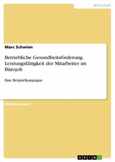 Betriebliche Gesundheitsförderung. Leistungsfähigkeit der Mitarbeiter im Bürojob