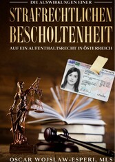 Die Auswirkungen einer strafrechtlichen Bescholtenheit auf ein Aufenthaltsrecht in Österreich