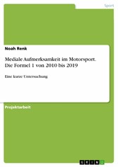 Mediale Aufmerksamkeit im Motorsport. Die Formel 1 von 2010 bis 2019