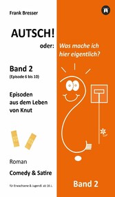 Autsch! oder: Was mache ich hier eigentlich? (Band 2)