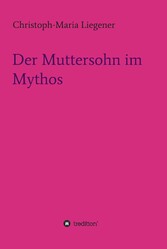 Der Muttersohn im Mythos