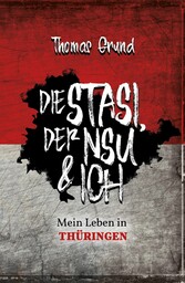 Die Stasi, der NSU & ich