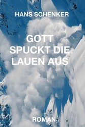 GOTT SPUCKT DIE LAUEN AUS