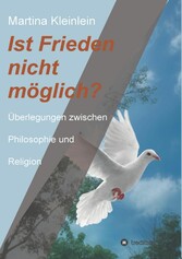 Ist Frieden nicht möglich?