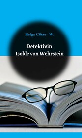 Detektivin Isolde von Wehrstein