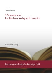 S. Schottlaender. Ein Breslauer Verlag im Kaiserreich