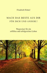 MACH DAS BESTE AUS DIR FÜR DICH UND ANDERE!