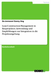 Lean-Construction-Management in Bauprojekten. Anwendung und Empfehlungen zur Integration in die Projektumgebung