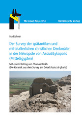 Der Survey der spätantiken und mittelalterlichen christlichen Denkmäler in der Nekropole von Assiut/Lykopolis (Mittelägypten)