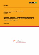 Künstliche Intelligenz. Chancen, Herausforderungen und  Managementimplikationen für die Automobilbranche im internationalen Vergleich