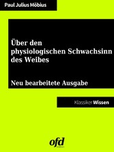 Über den physiologischen Schwachsinn des Weibes