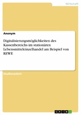 Digitalisierungsmöglichkeiten des Kassenbereichs im stationären Lebensmitteleinzelhandel am Beispiel von REWE