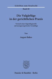 Die Vulgärlüge in der gerichtlichen Praxis.