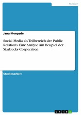 Social Media als Teilbereich der Public Relations. Eine Analyse am Beispiel der Starbucks Corporation