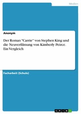 Der Roman 'Carrie'' von Stephen King und die Neuverfilmung von Kimberly Peirce. Ein Vergleich