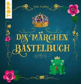 Das Märchen-Bastelbuch