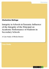 Integrity in Schools in Tanzania. Influence of the Integrity of the Principal on Academic Performance of Students in Secondary Schools