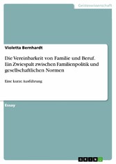 Die Vereinbarkeit von Familie und Beruf. Ein Zwiespalt zwischen Familienpolitik und gesellschaftlichen Normen