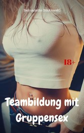 Teambildung mit Gruppensex