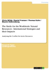 The Battle for the Worldwide Natural Resources - International Strategies and their Impacts