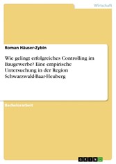 Wie gelingt erfolgreiches Controlling im Baugewerbe? Eine empirische Untersuchung in der Region Schwarzwald-Baar-Heuberg