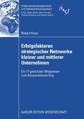 Erfolgsfaktoren strategischer Netzwerke kleiner und mittlerer Unternehmen