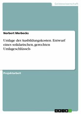 Umlage der Ausbildungskosten. Entwurf eines solidarischen, gerechten Umlageschlüssels