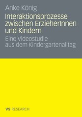 Interaktionsprozesse zwischen ErzieherInnen und Kindern