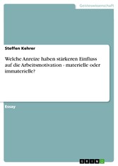 Welche Anreize haben stärkeren Einfluss auf die Arbeitsmotivation - materielle oder immaterielle?