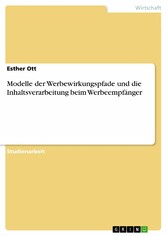 Modelle der Werbewirkungspfade und die Inhaltsverarbeitung beim Werbeempfänger