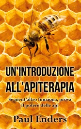 Un&apos;Introduzione all&apos;Apiterapia