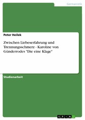 Zwischen Liebeserfahrung und Trennungsschmerz - Karoline von Günderrodes 'Die eine Klage'