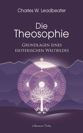 Die Theosophie - Grundlagen eines esoterischen Weltbildes