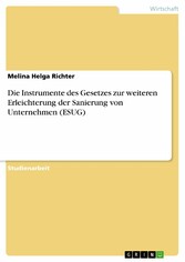 Die Instrumente des Gesetzes zur weiteren Erleichterung der Sanierung von Unternehmen (ESUG)