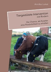 Tiergestützte Intervention mit Rindern: Die Chance, als Nutztier eine Persönlichkeit zu erhalten