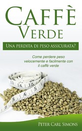 Caffè Verde - Una perdita di peso assicurata?