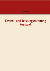 Kosten- und Leistungsrechnung kompakt