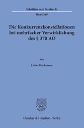 Die Konkurrenzkonstellationen bei mehrfacher Verwirklichung des § 370 AO.