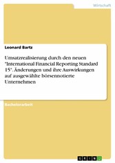 Umsatzrealisierung durch den neuen 'International Financial Reporting Standard 15'. Änderungen und ihre Auswirkungen auf ausgewählte börsennotierte Unternehmen