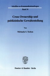 Cross Ownership und publizistische Gewaltenteilung.