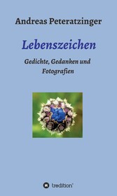 Lebenszeichen/ Gedichte, Gedanken und Fotografien