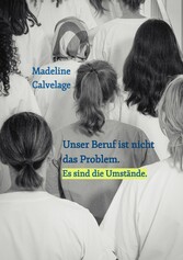 Unser Beruf ist nicht das Problem. Es sind die Umstände